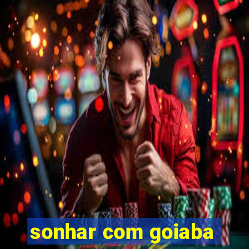 sonhar com goiaba